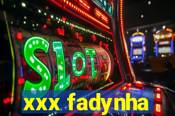 xxx fadynha